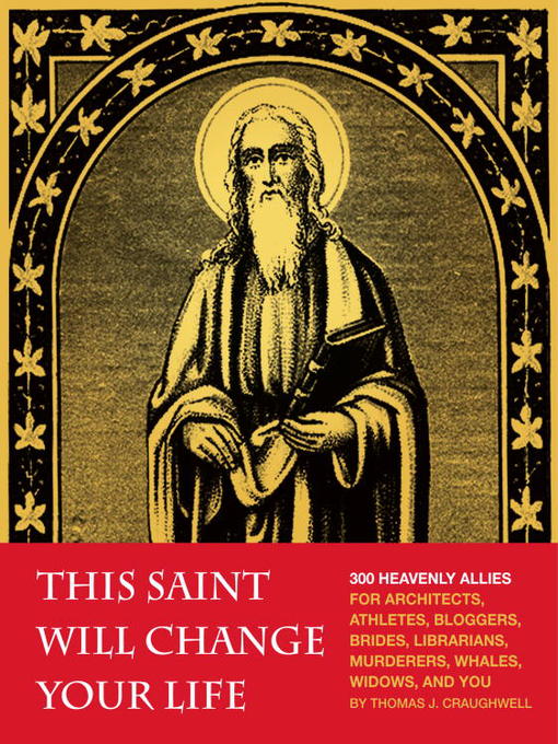 Title details for This Saint Will Change Your Life by Thomas J. Craughwell - Available